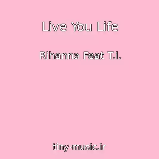 کاور آهنگ Live You Life از Rihanna Feat T.i.