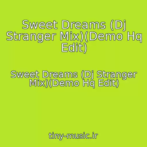 کاور آهنگ Sweet Dreams (Dj Stranger Mix)(Demo Hq Edit) از Sweet Dreams (Dj Stranger Mix)(Demo Hq Edit)