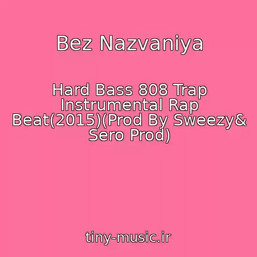 کاور آهنگ Bez Nazvaniya از Hard Bass 808 Trap Instrumental Rap Beat(2015)(Prod By Sweezy& Sero Prod)