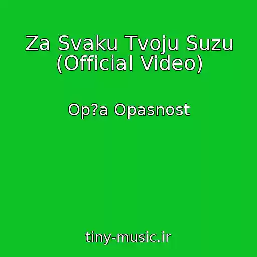 کاور آهنگ Za Svaku Tvoju Suzu (Official Video) از Op?a Opasnost
