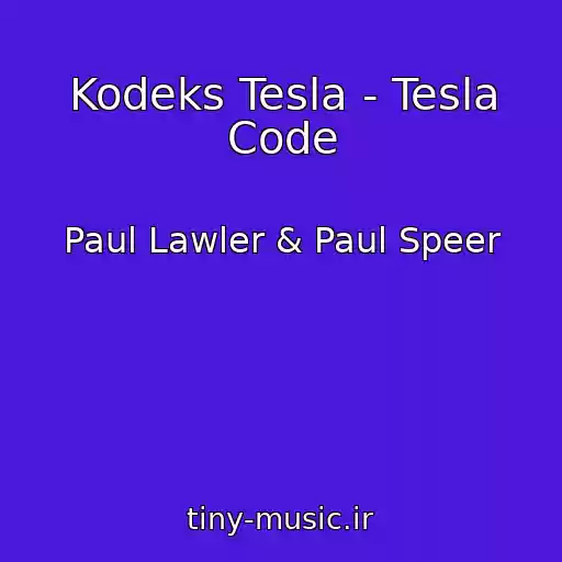 کاور آهنگ Kodeks Tesla - Tesla Code از Paul Lawler & Paul Speer