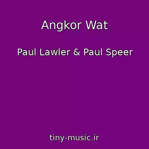 کاور آهنگ Angkor Wat از Paul Lawler & Paul Speer