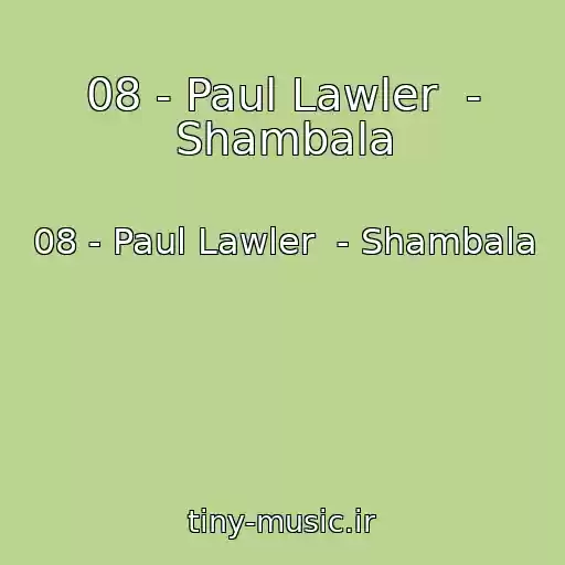 کاور آهنگ 08 - Paul Lawler  - Shambala از 08 - Paul Lawler  - Shambala