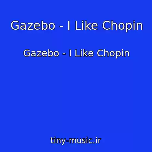 کاور آهنگ Gazebo - I Like Chopin از Gazebo - I Like Chopin