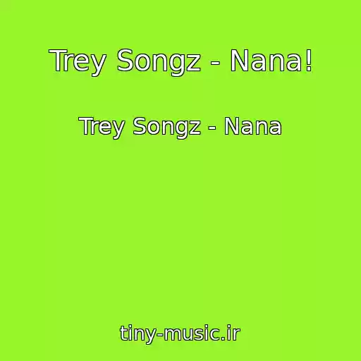 کاور آهنگ Trey Songz - Nana! از Trey Songz - Nana