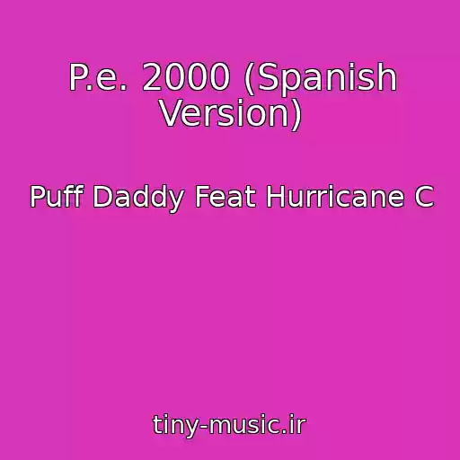 کاور آهنگ P.e. 2000 (Spanish Version) از Puff Daddy Feat Hurricane C