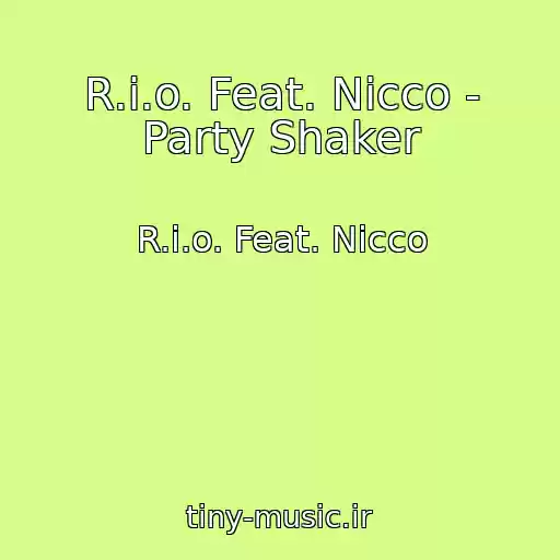 کاور آهنگ R.i.o. Feat. Nicco - Party Shaker از R.i.o. Feat. Nicco