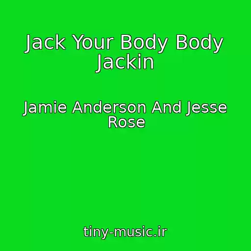 کاور آهنگ Jack Your Body Body Jackin از Jamie Anderson And Jesse Rose