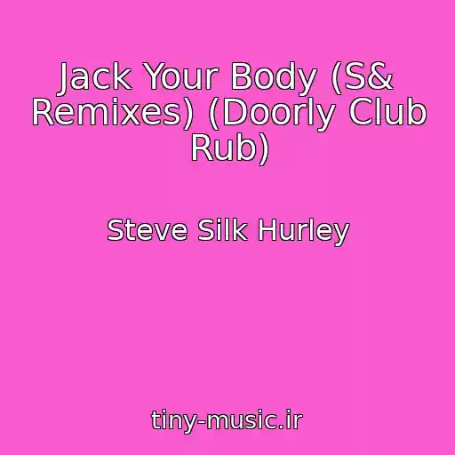 کاور آهنگ Jack Your Body (S& Remixes) (Doorly Club Rub) از Steve Silk Hurley