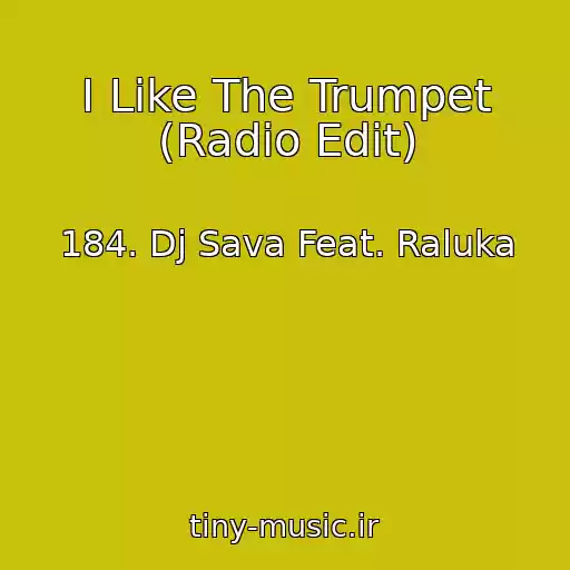 کاور آهنگ I Like The Trumpet (Radio Edit) از 184. Dj Sava Feat. Raluka