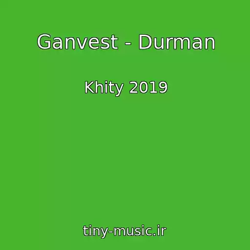 کاور آهنگ Ganvest - Durman از Khity 2019