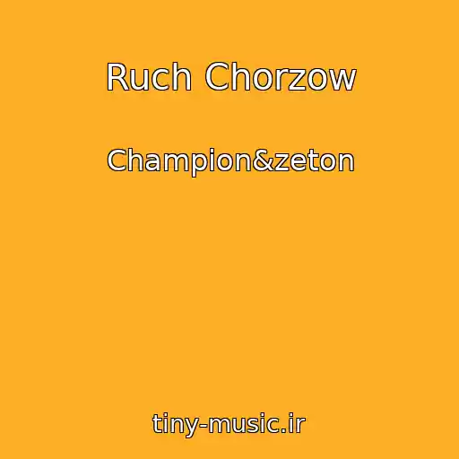 کاور آهنگ Ruch Chorzow از Champion&zeton