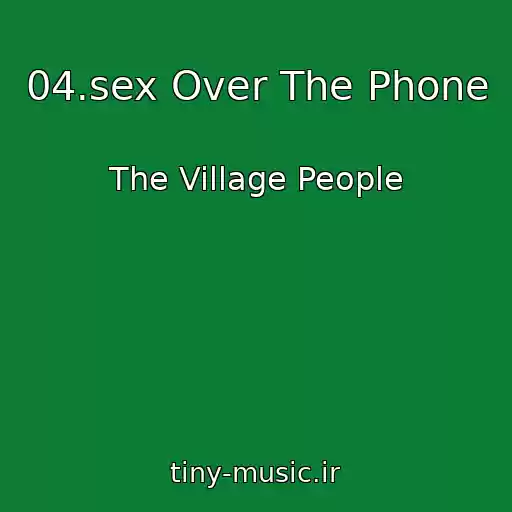 کاور آهنگ 04.sex Over The Phone از The Village People