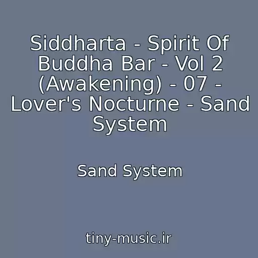 کاور آهنگ Siddharta - Spirit Of Buddha Bar - Vol 2 (Awakening) - 07 - Lover's Nocturne - Sand System از Sand System