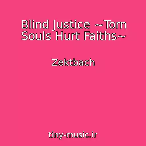 کاور آهنگ Blind Justice ~Torn Souls Hurt Faiths~ از Zektbach