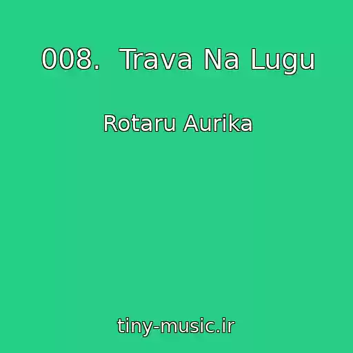 کاور آهنگ 008.  Trava Na Lugu از Rotaru Aurika