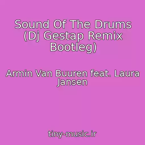 کاور آهنگ Sound Of The Drums (Dj Gestap Remix Bootleg) از Armin Van Buuren feat. Laura Jansen