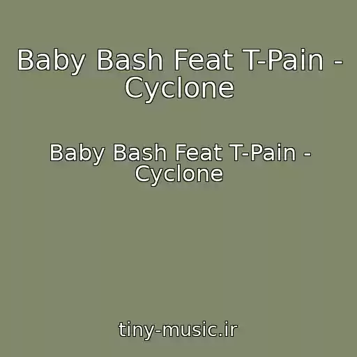 کاور آهنگ Baby Bash Feat T-Pain - Cyclone از Baby Bash Feat T-Pain - Cyclone