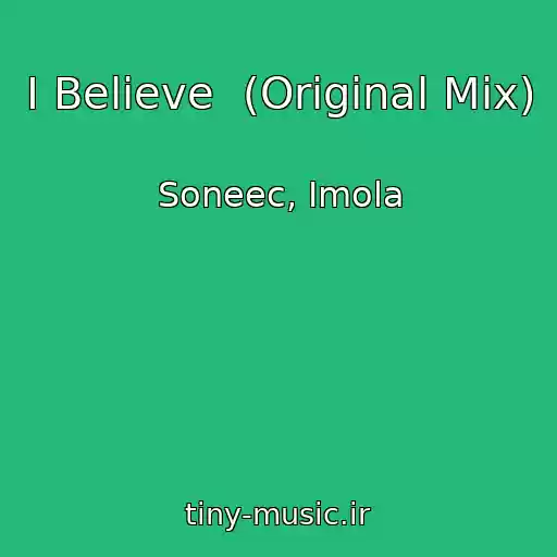 کاور آهنگ I Believe  (Original Mix) از Soneec, Imola