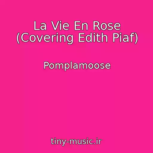 کاور آهنگ La Vie En Rose (Covering Edith Piaf) از Pomplamoose