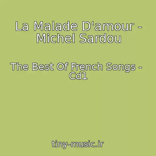 کاور آهنگ La Malade D'amour - Michel Sardou از The Best Of French Songs -  Cd1