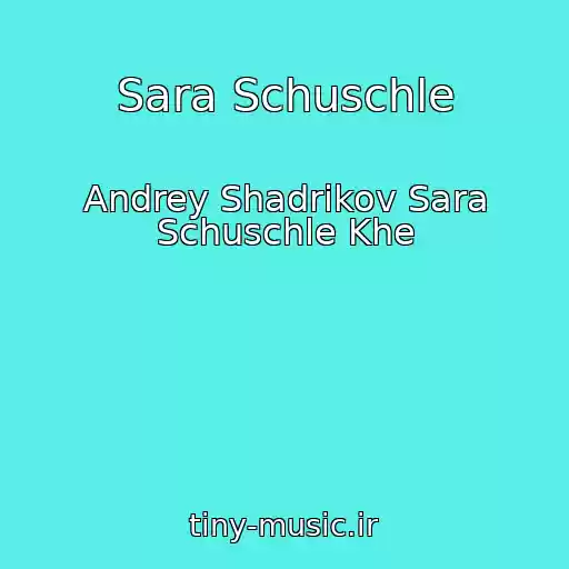 کاور آهنگ Sara Schuschle از Andrey Shadrikov Sara Schuschle Khe