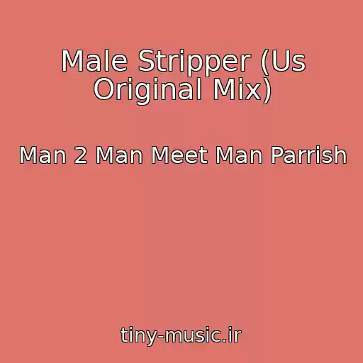 کاور آهنگ Male Stripper (Us Original Mix) از Man 2 Man Meet Man Parrish