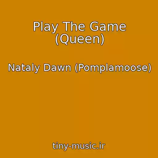 کاور آهنگ Play The Game (Queen) از Nataly Dawn (Pomplamoose)