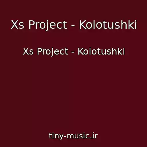 کاور آهنگ Xs Project - Kolotushki از Xs Project - Kolotushki