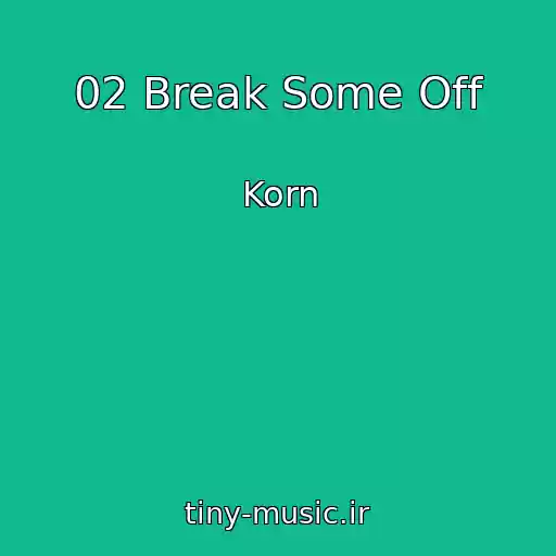 کاور آهنگ 02 Break Some Off از Korn