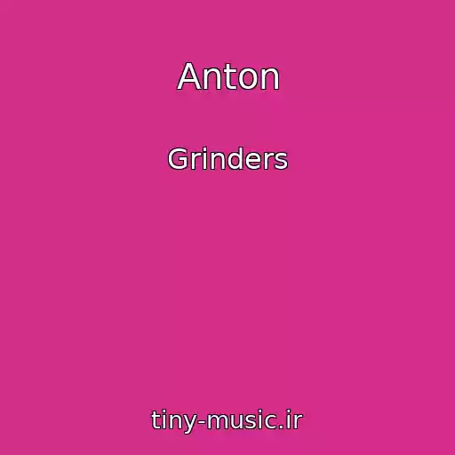 کاور آهنگ Anton از Grinders