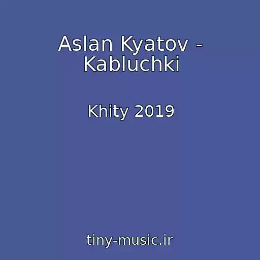 کاور آهنگ Aslan Kyatov - Kabluchki از Khity 2019