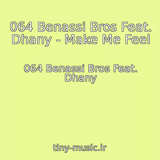 کاور آهنگ 064 Benassi Bros Feat. Dhany - Make Me Feel از 064 Benassi Bros Feat. Dhany