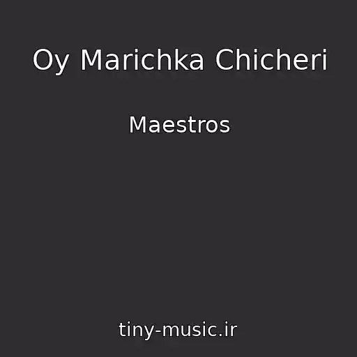 کاور آهنگ Oy Marіchka Chicherі از Maestros