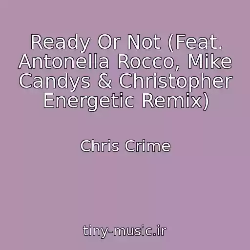 کاور آهنگ Ready Or Not (Feat. Antonella Rocco, Mike Candys & Christopher Energetic Remix) از Chris Crime