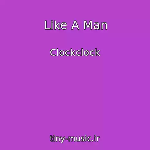 کاور آهنگ Like A Man از Clockclock