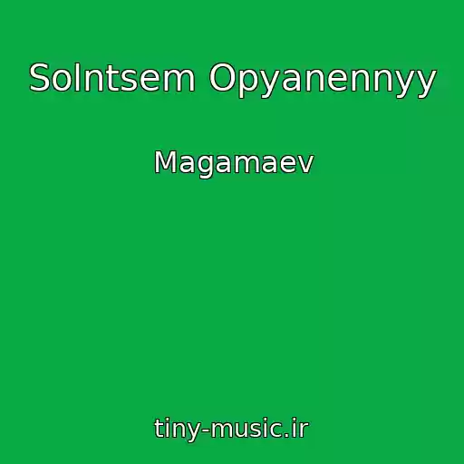 کاور آهنگ Solntsem Opyanennyy از Magamaev