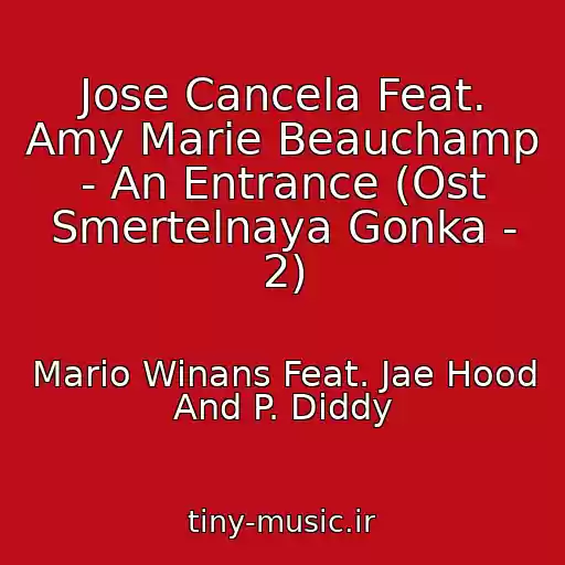 کاور آهنگ Jose Cancela Feat. Amy Marie Beauchamp - An Entrance (Ost Smertelnaya Gonka - 2) از Mario Winans Feat. Jae Hood And P. Diddy