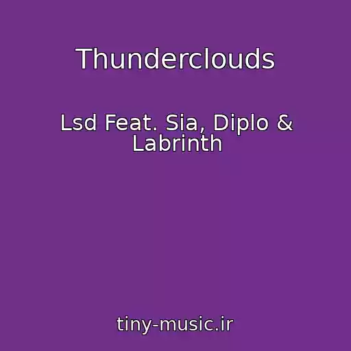 کاور آهنگ Thunderclouds از Lsd Feat. Sia, Diplo & Labrinth