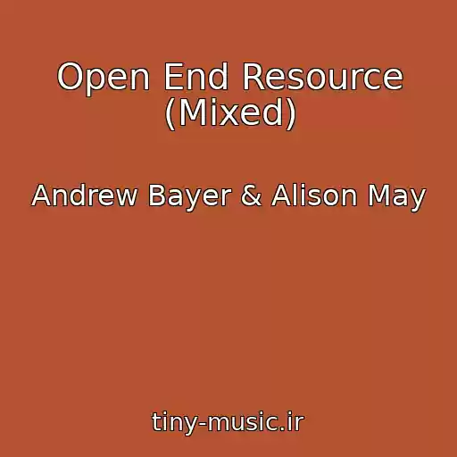 کاور آهنگ Open End Resource (Mixed) از Andrew Bayer & Alison May