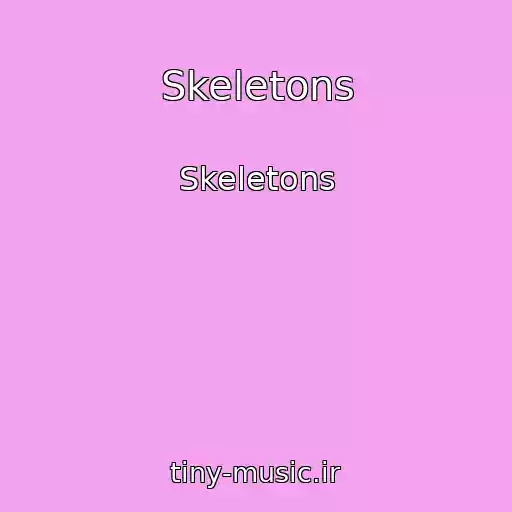 کاور آهنگ Skeletons از Skeletons