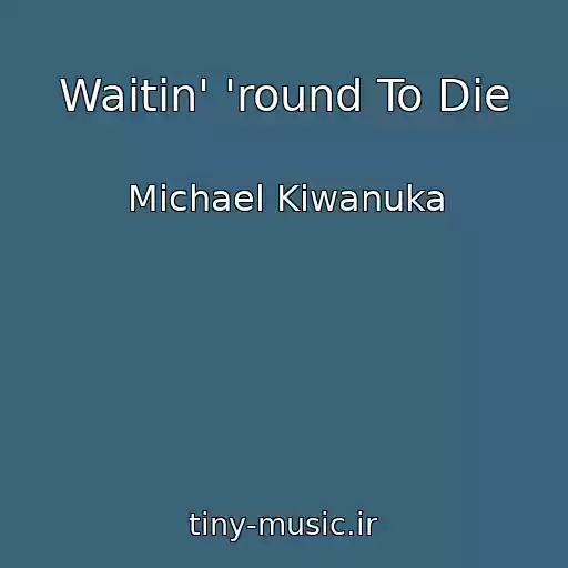 کاور آهنگ Waitin' 'round To Die از Michael Kiwanuka