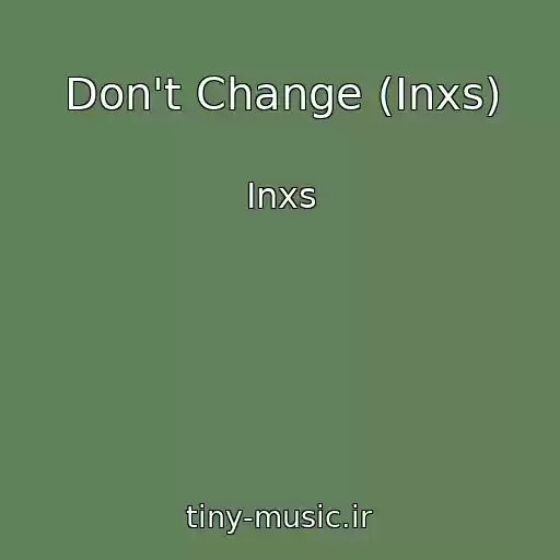 کاور آهنگ Don't Change (Inxs) از Inxs