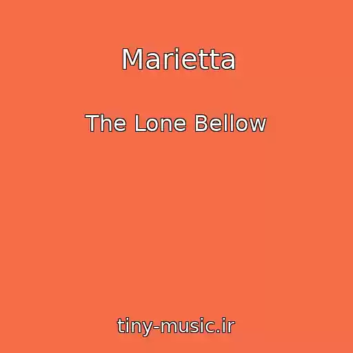 کاور آهنگ Marietta از The Lone Bellow