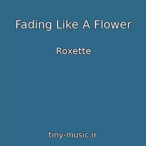 کاور آهنگ Fading Like A Flower از Roxette