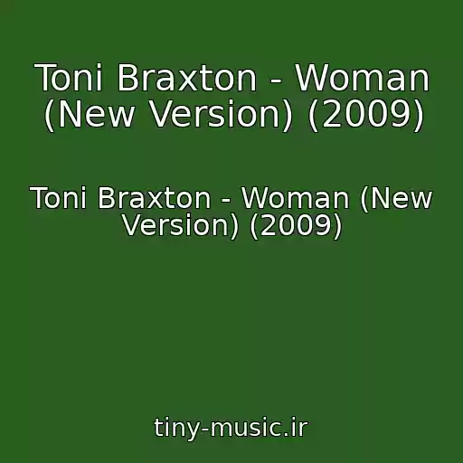 کاور آهنگ Toni Braxton - Woman (New Version) (2009) از Toni Braxton - Woman (New Version) (2009)
