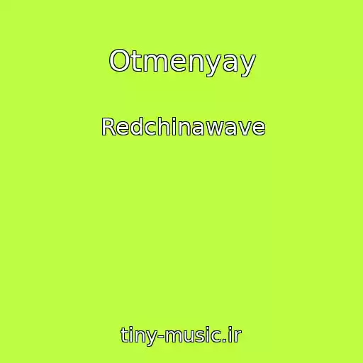 کاور آهنگ Otmenyay از Redchinawave