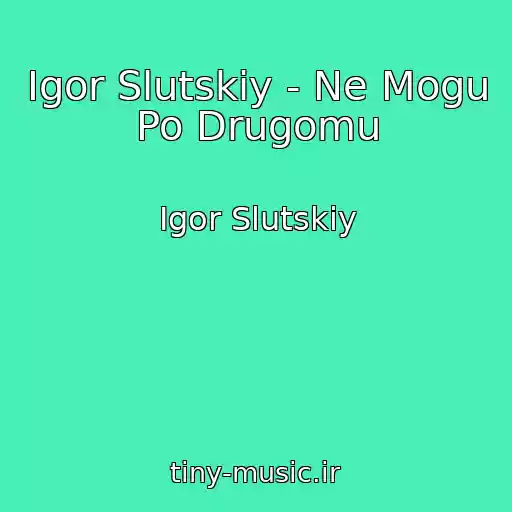 کاور آهنگ Igor Slutskiy - Ne Mogu Po Drugomu از Igor Slutskiy
