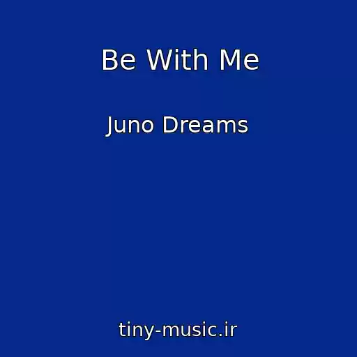 کاور آهنگ Be With Me از Juno Dreams