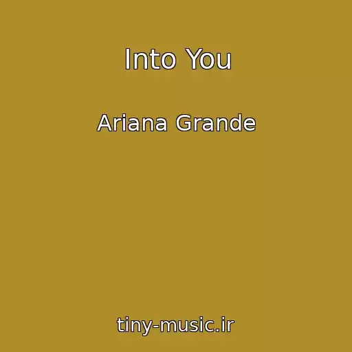 کاور آهنگ Into You از Ariana Grande